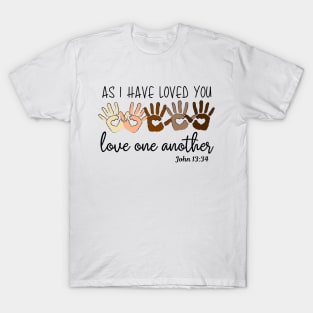 As I Have Loved You Love One Another T-Shirt